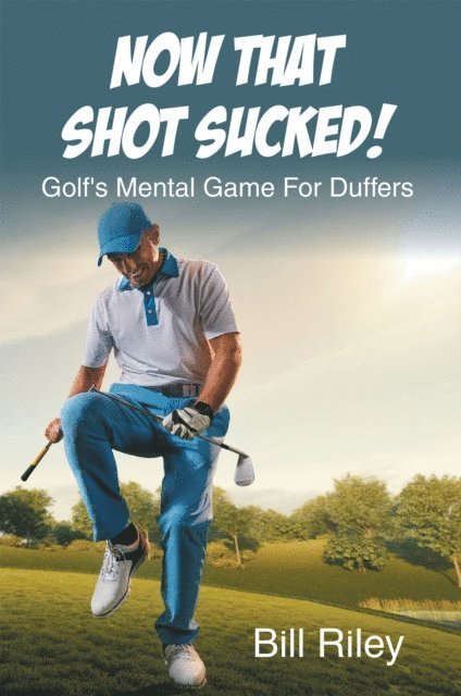 Bill Riley - Now That Shot Sucked!, E-bok