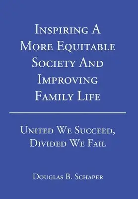 Douglas B Schaper - Inspiring A More Equitable Society And Improving Family Life, Inbunden. Tillgänglighet: Lägg i varukorg
