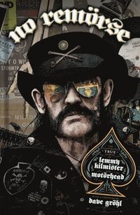 NO REMRSE: The Illustrated True Stories of Lemmy Kilmister and Motrhead