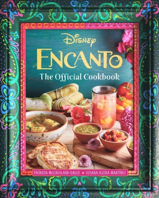 Susana Illera Martinez, Patricia McCausland-Gallo - Encanto: The Official Cookbook, E-bok