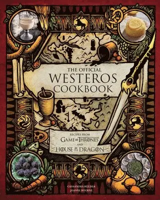 Cassandra Reeder, Joanne Bourne - Official Westeros Cookbook: Recipes from Game of Thrones and House of the Dragon, Inbunden