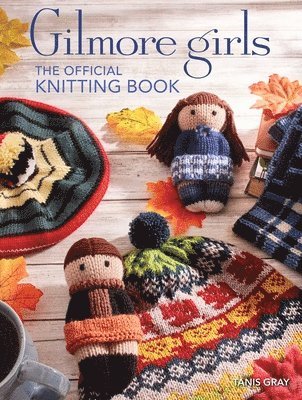 Gilmore Girls: The Official Knitting Book av Tanis Gray