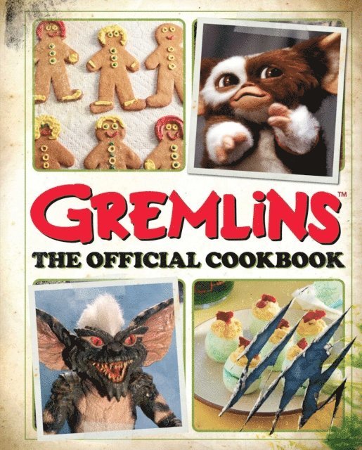 Erik Burnham, Jenn Fujikawa - Gremlins: The Official Cookbook, E-bok