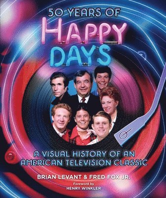 Brian Levant, Fred Fox Jr. - 50 Years of Happy Days, Inbunden