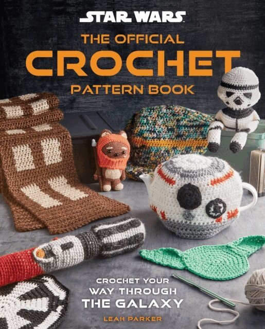 Leah Parker - Star Wars: The Official Crochet Pattern Book, E-bok