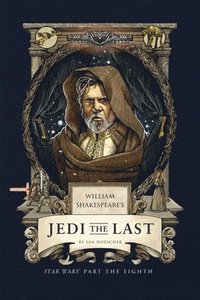 William Shakespeare's Jedi the Last: Star Wars Part the Eighth