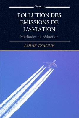 Louis Tsague - Pollution Des Emissions de l'Aviation, Häftad. Tillgänglighet: Lägg i varukorg