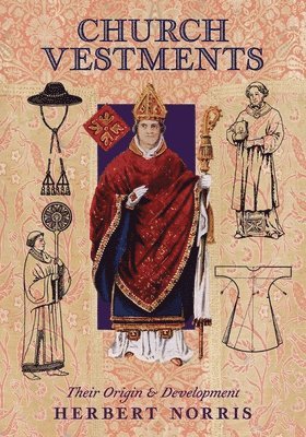 Herbert Norris - Church Vestments, Häftad. Tillgänglighet: Lägg i varukorg