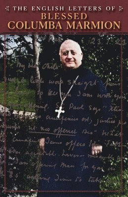 Blessed Columba Marmion, Abbot Marmion, Dom Columba Marmion - English Letters of Blessed Columba Marmion, Häftad