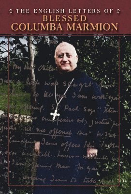 Blessed Columba Marmion, Abbot Marmion, Dom Columba Marmion - English Letters of Blessed Columba Marmion, Inbunden