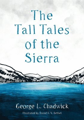 George L Chadwick - Tall Tales of the Sierra, Häftad