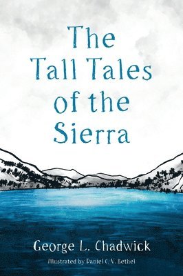 George L Chadwick - Tall Tales of the Sierra, Inbunden. Tillgänglighet: Lägg i varukorg