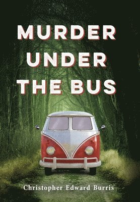 Christopher Edward Burris - Murder Under the Bus, Inbunden. Tillgänglighet: Lägg i varukorg