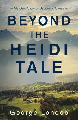 George Londob - Beyond the Heidi Tale, Häftad. Tillgänglighet: Lägg i varukorg