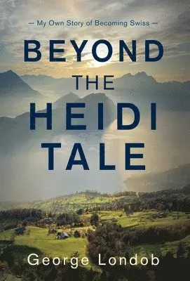 George Londob - Beyond the Heidi Tale, Inbunden. Tillgänglighet: Lägg i varukorg