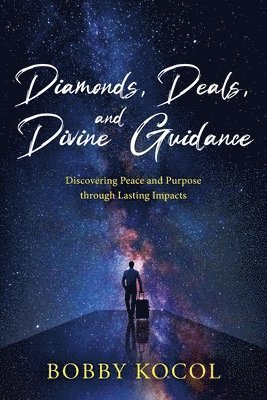 Bobby Kocol - Diamonds, Deals, and Divine Guidance, Häftad