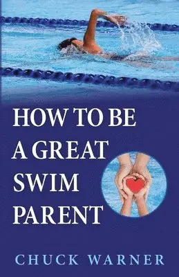 Chuck Warner - How To Be a Great Swim Parent, Häftad. Tillgänglighet: Lägg i varukorg