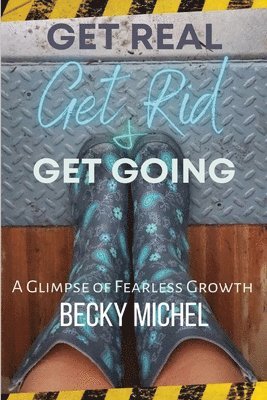 Becky Michel - Get Real, Get Rid, and Get Going A glimpse of Fearless Growth(TM), Häftad. Tillgänglighet: Lägg i varukorg