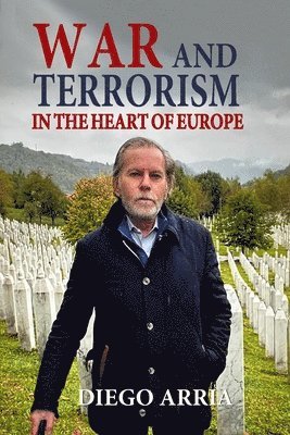 Diego Arria - War and Terrorism in the Heart of Europe, Häftad