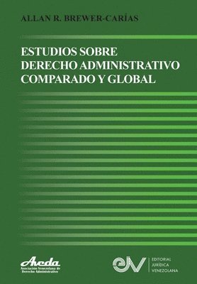 Allan R Brewer-Carías - Estudios de Derecho Administrativo Comparado Y Global, Häftad