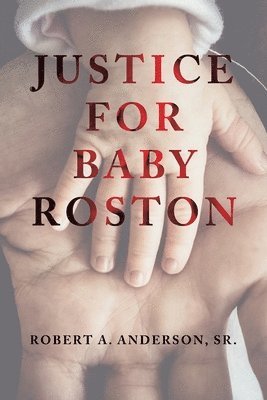 Robert A. Anderson - Justice for Baby Roston, Häftad