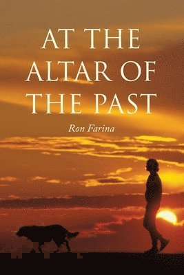 Ron Farina - At the Altar of the Past, Häftad