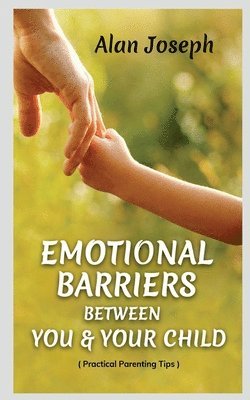 Alan Joseph - Emotional Barriers Between You & Your Child, Häftad. Tillgänglighet: Lägg i varukorg