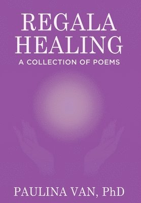 Paulina Van - Regala Healing, Inbunden. Tillgänglighet: Lägg i varukorg