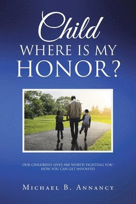 Michael B Annancy - Child Where is My Honor?, Häftad