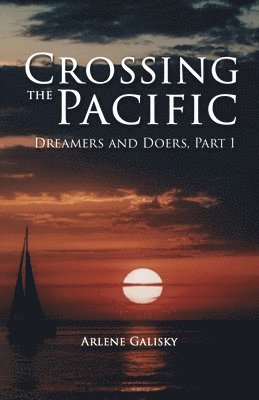 Arlene Galisky - Crossing the Pacific (Dreamers and Doers, Part 1), Häftad