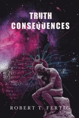 Robert T Fertig - Truth & Consequences, Häftad. Tillgänglighet: Lägg i varukorg
