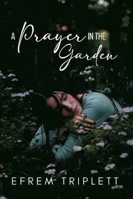 Efrem Triplett - Prayer in the Garden, Häftad. Tillgänglighet: Lägg i varukorg