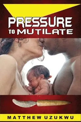 Matthew Uzukwu - Pressure To Mutilate, Häftad. Tillgänglighet: Lägg i varukorg