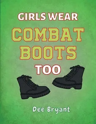 Dee Bryant - Girls Wear Combat Boots Too, Häftad. Tillgänglighet: Lägg i varukorg