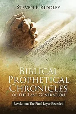 Steven Riddley - Biblical Prophetical Chronicles of the Last Generation "Revelation, Häftad. Tillgänglighet: Lägg i varukorg