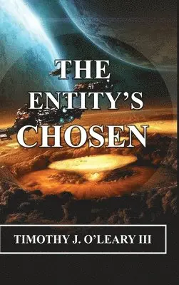 Timothy J O'Leary III - Entity's Chosen, Inbunden. Tillgänglighet: Lägg i varukorg