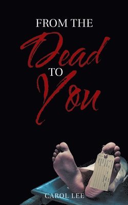 Carol Lee - From the Dead to You, Häftad. Tillgänglighet: Lägg i varukorg