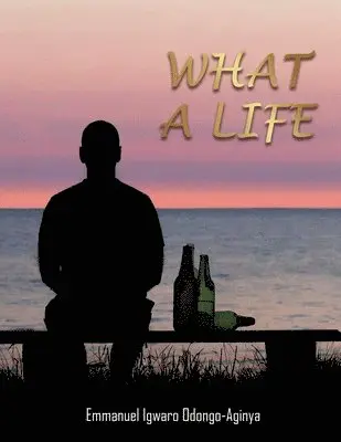 Emmanuel Igwaro Odongo-Aginya - What A Life, Häftad. Tillgänglighet: Lägg i varukorg