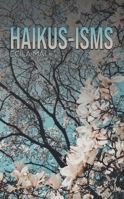Ecila Mai - Haikus-isms, Häftad. Tillgänglighet: Lägg i varukorg