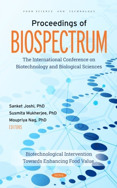 Sanket Joshi - Proceedings of BIOSPECTRUM: The International Conference on Biotechnology and Biological Sciences: Biotechnological Intervention Towards Enhancing Food Value, E-bok