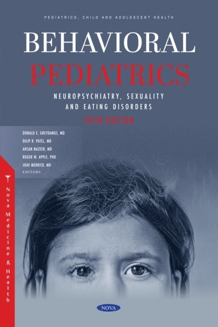 Donald E. Greydanus - Behavioral Pediatrics II: Neuropsychiatry, Sexuality and Eating Disorders. Fifth Edition, E-bok