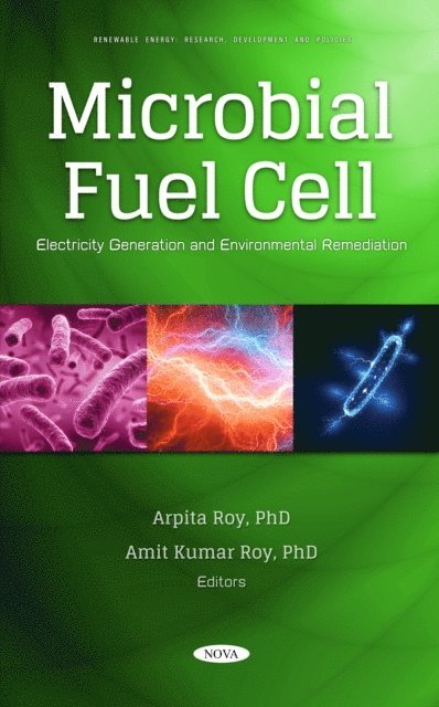 Arpita Roy - Microbial Fuel Cell: Electricity Generation and Environmental Remediation, E-bok