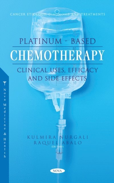 Kulmira Nurgali - Platinum-Based Chemotherapy: Clinical Uses, Efficacy and Side Effects, E-bok