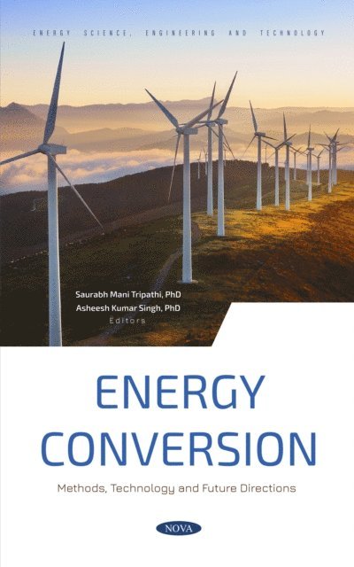 Saurabh Mani Tripathi - Energy Conversion: Methods, Technology and Future Directions, E-bok
