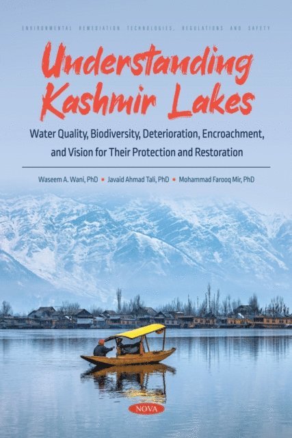 Waseem A Wani - Understanding Kashmir Lakes: Water Quality, Biodiversity, Deterioration, Encroachment, and Vision for Their Protection and Restoration, E-bok