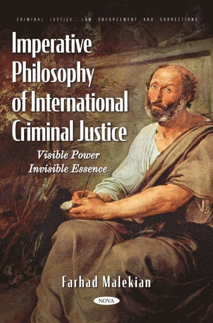 Farhad Malekian - Imperative Philosophy of International Criminal Justice. Visible Power. Invisible Essence., E-bok