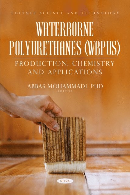 Abbas Mohammadi - Waterborne Polyurethanes (WBPUs): Production, Chemistry and Applications, E-bok