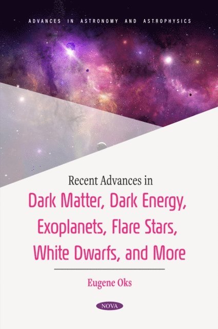 Eugene Oks - Recent Advances in Dark Matter, Dark Energy, Exoplanets, Flare Stars, White Dwarfs, and More, E-bok