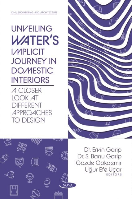 Ervin Garip - Unveiling Water's Implicit Journey in Domestic Interiors: A Closer Look at Different Approaches to Design, E-bok