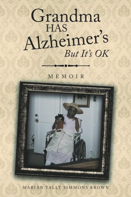 Marian Tally Simmons Brown - Grandma HAS Alzheimer's But It's OK, E-bok. Tillgänglighet: Lägg i varukorg